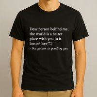 Dear Person Behind Me On Back To The Person Behind Me T-Shirt
