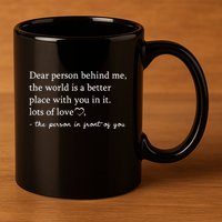 Dear Person Behind Me On Back To The Person Behind Me 11oz C Handle Ceramic Mug