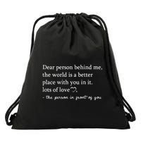 Dear Person Behind Me On Back To The Person Behind Me Drawstring Bag