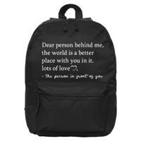 Dear Person Behind Me On Back To The Person Behind Me 16 in Basic Backpack