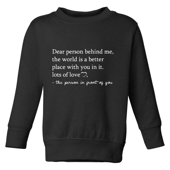 Dear Person Behind Me On Back To The Person Behind Me Toddler Sweatshirt