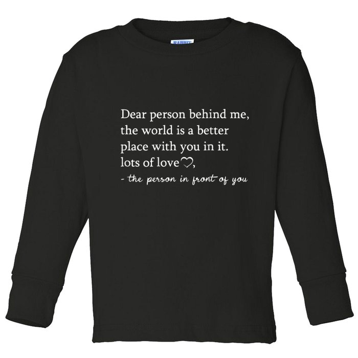 Dear Person Behind Me On Back To The Person Behind Me Toddler Long Sleeve Shirt