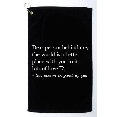 Dear Person Behind Me On Back To The Person Behind Me Golf Towel