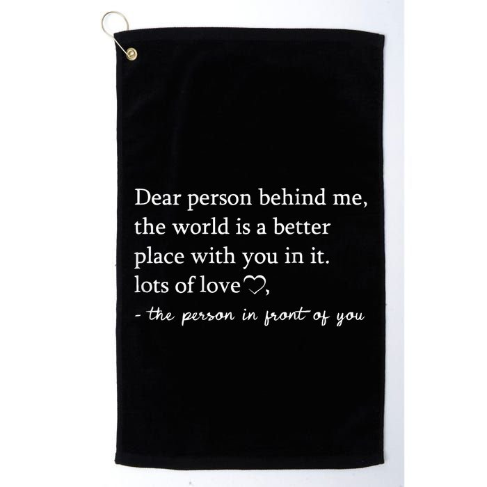 Dear Person Behind Me On Back To The Person Behind Me Golf Towel