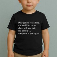 Dear Person Behind Me On Back To The Person Behind Me Toddler T-Shirt