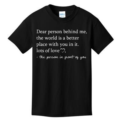 Dear Person Behind Me On Back To The Person Behind Me Kids T-Shirt