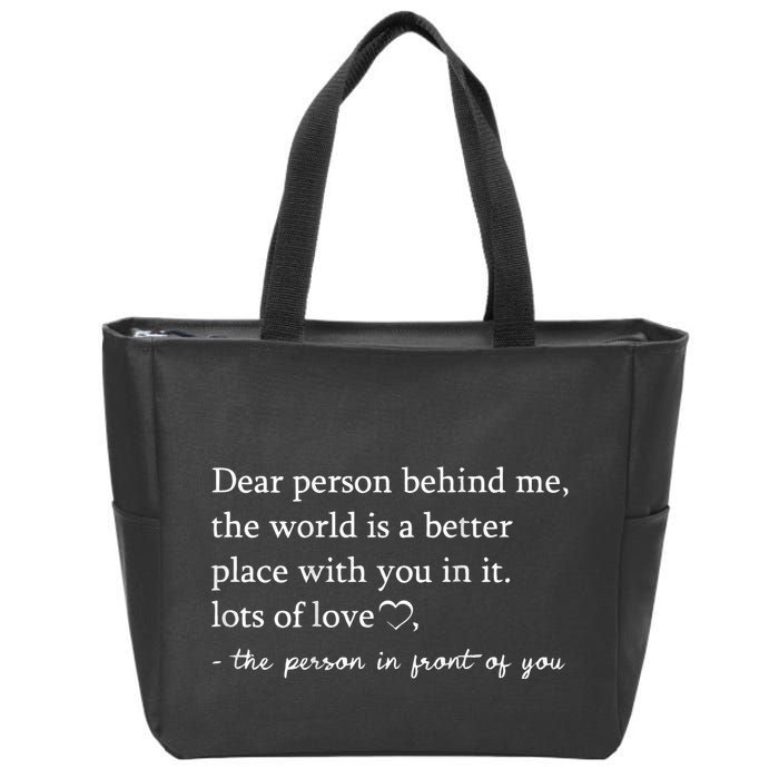 Dear Person Behind Me On Back To The Person Behind Me Zip Tote Bag