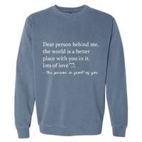 Dear Person Behind Me On Back To The Person Behind Me Garment-Dyed Sweatshirt