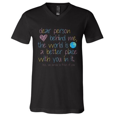 Dear Person Behind Me The World Is A Better Place With You V-Neck T-Shirt