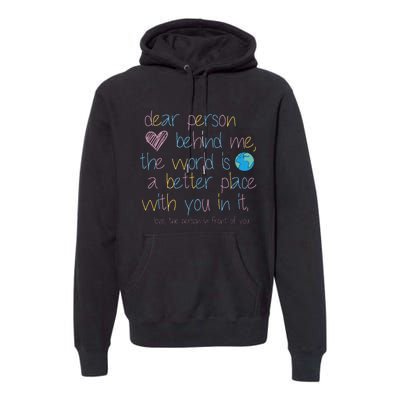 Dear Person Behind Me The World Is A Better Place With You Premium Hoodie