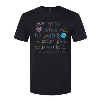 Dear Person Behind Me The World Is A Better Place With You Softstyle CVC T-Shirt