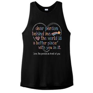 Dear Person Behind Me The World Is A Better Place With You Ladies PosiCharge Tri-Blend Wicking Tank