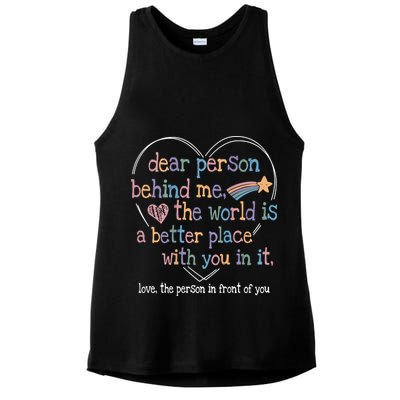 Dear Person Behind Me The World Is A Better Place With You Ladies PosiCharge Tri-Blend Wicking Tank