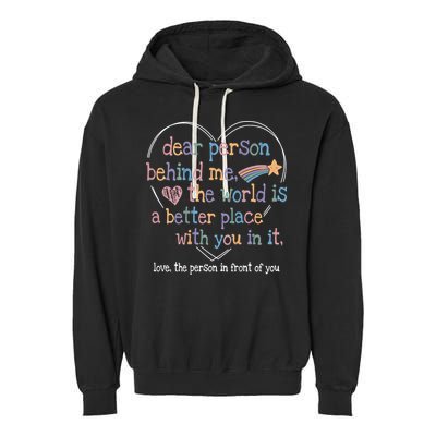 Dear Person Behind Me The World Is A Better Place With You Garment-Dyed Fleece Hoodie