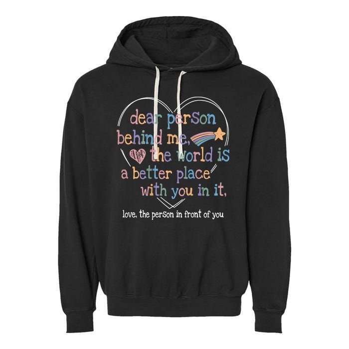 Dear Person Behind Me The World Is A Better Place With You Garment-Dyed Fleece Hoodie