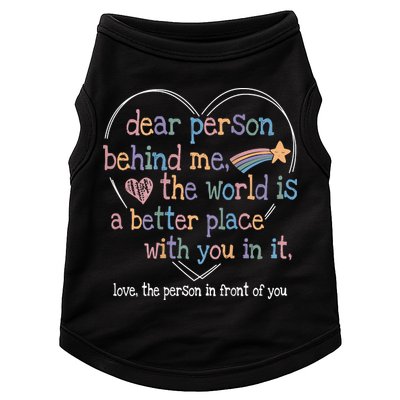 Dear Person Behind Me The World Is A Better Place With You Doggie Tank