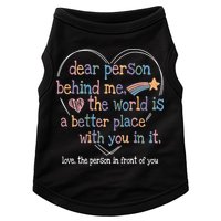 Dear Person Behind Me The World Is A Better Place With You Doggie Tank