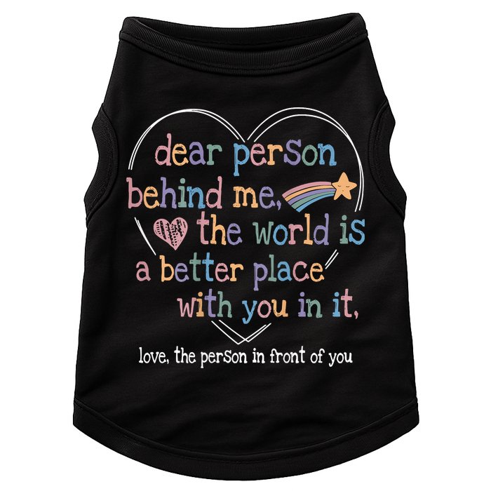 Dear Person Behind Me The World Is A Better Place With You Doggie Tank