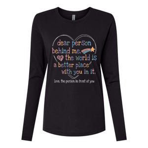 Dear Person Behind Me The World Is A Better Place With You Womens Cotton Relaxed Long Sleeve T-Shirt