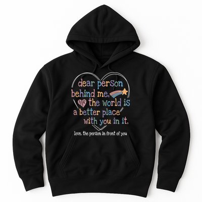 Dear Person Behind Me The World Is A Better Place With You Hoodie