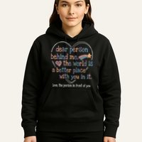Dear Person Behind Me The World Is A Better Place With You Hoodie
