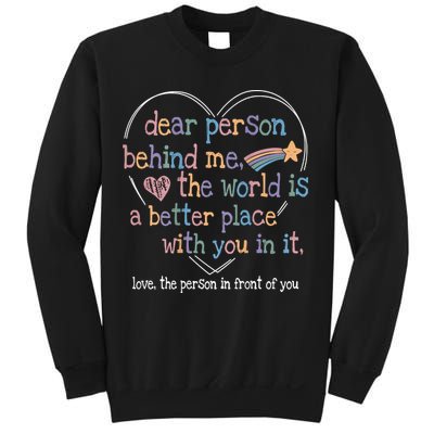 Dear Person Behind Me The World Is A Better Place With You Sweatshirt