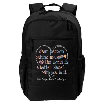 Dear Person Behind Me The World Is A Better Place With You Backpack