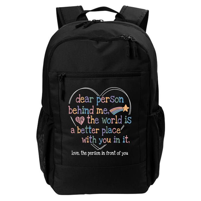 Dear Person Behind Me The World Is A Better Place With You Backpack