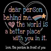 Dear Person Behind Me The World Is A Better Place With You Flatbill Hat