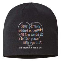 Dear Person Behind Me The World Is A Better Place With You Sustainable Beanie