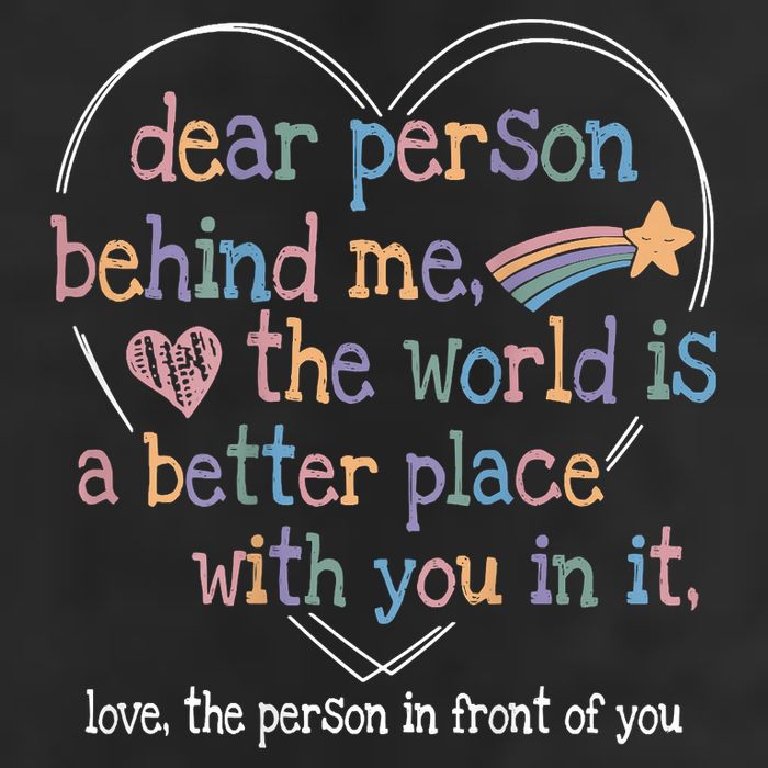 Dear Person Behind Me The World Is A Better Place With You 25L Jumbo Tote