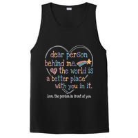 Dear Person Behind Me The World Is A Better Place With You PosiCharge Competitor Tank