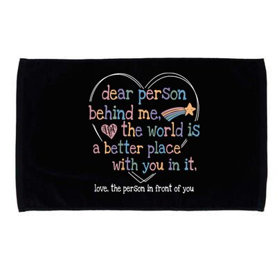 Dear Person Behind Me The World Is A Better Place With You Microfiber Hand Towel