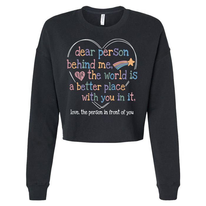 Dear Person Behind Me The World Is A Better Place With You Cropped Pullover Crew