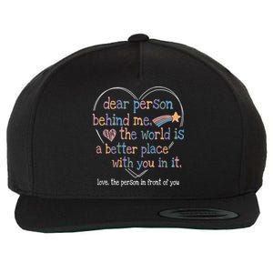 Dear Person Behind Me The World Is A Better Place With You Wool Snapback Cap