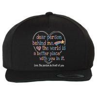 Dear Person Behind Me The World Is A Better Place With You Wool Snapback Cap