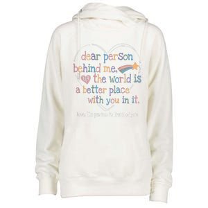 Dear Person Behind Me The World Is A Better Place With You Womens Funnel Neck Pullover Hood