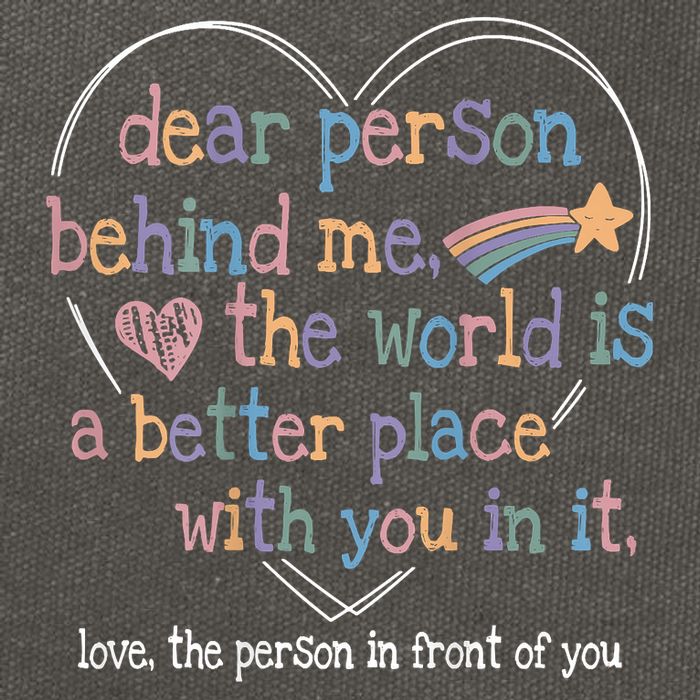 Dear Person Behind Me The World Is A Better Place With You Cotton Canvas Backpack