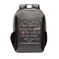 Dear Person Behind Me The World Is A Better Place With You Vector Backpack