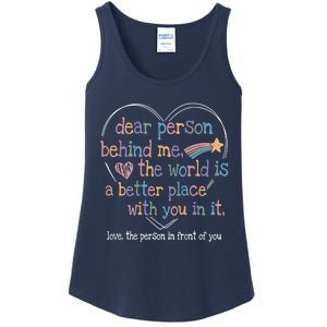 Dear Person Behind Me The World Is A Better Place With You Ladies Essential Tank