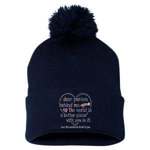 Dear Person Behind Me The World Is A Better Place With You Pom Pom 12in Knit Beanie