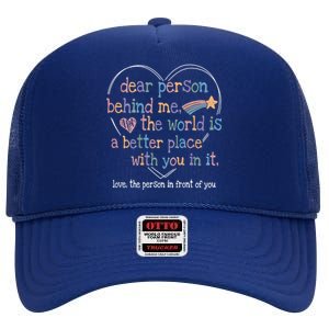 Dear Person Behind Me The World Is A Better Place With You High Crown Mesh Back Trucker Hat