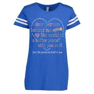 Dear Person Behind Me The World Is A Better Place With You Enza Ladies Jersey Football T-Shirt