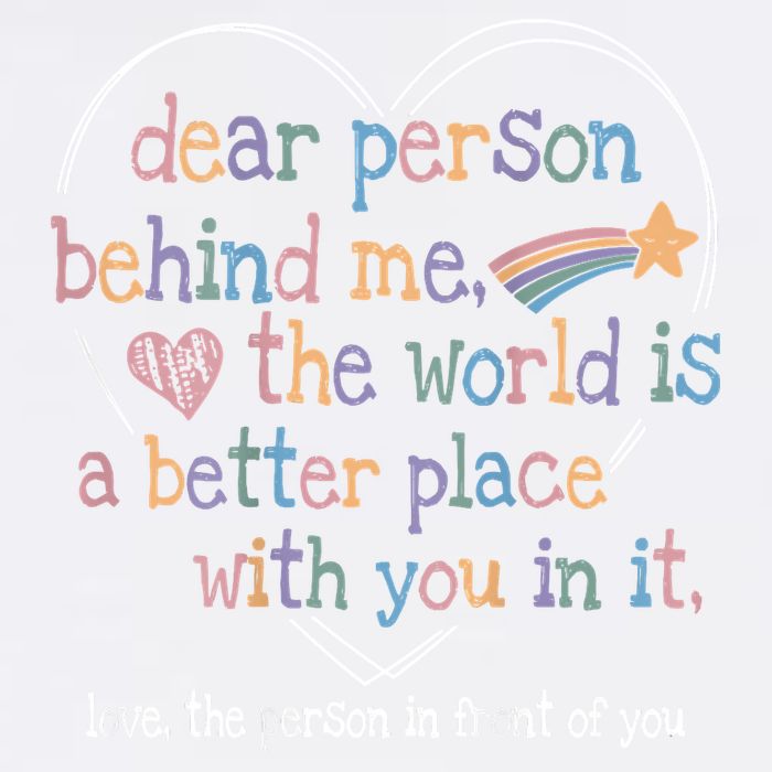Dear Person Behind Me The World Is A Better Place With You Garment-Dyed Sweatshirt