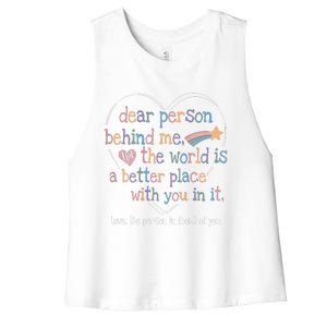 Dear Person Behind Me The World Is A Better Place With You Women's Racerback Cropped Tank