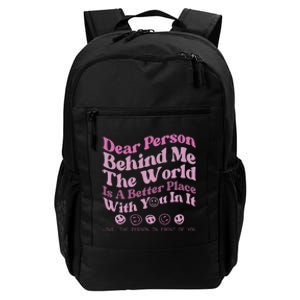 Dear Person Behind Me The World Is A Better Place Love Funny Daily Commute Backpack