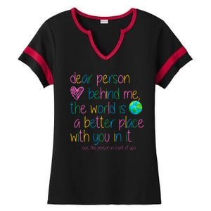 Dear Person Behind Me The World Is A Better Place With You Ladies Halftime Notch Neck Tee