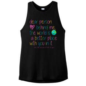 Dear Person Behind Me The World Is A Better Place With You Ladies PosiCharge Tri-Blend Wicking Tank