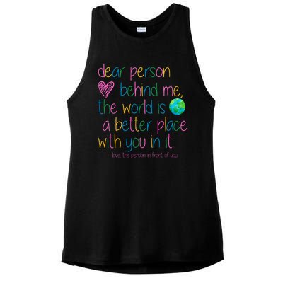 Dear Person Behind Me The World Is A Better Place With You Ladies PosiCharge Tri-Blend Wicking Tank