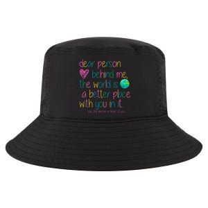 Dear Person Behind Me The World Is A Better Place With You Cool Comfort Performance Bucket Hat